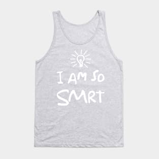 I Am So SMRT Tank Top